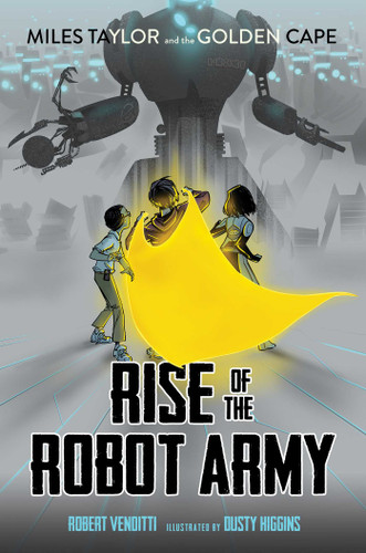 Rise of the Robot Army (Miles Taylor and the Golden Cape) book cover by Robert Venditti