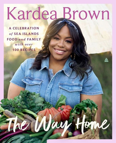 The Way Home: A Celebration of Sea Islands Food and Family with over 100 Recipes book cover by Kardea Brown