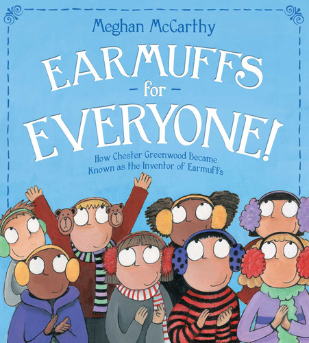 Earmuffs for Everyone!: How Chester Greenwood Became Known as the Inventor of Earmuffs book cover by Meghan McCarthy