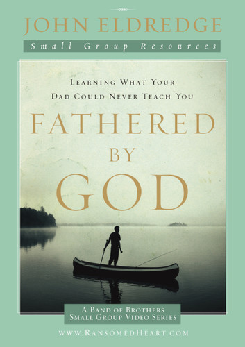 Fathered by God Participant's Guide: Learning What Your Dad Could Never Teach You book cover by John Eldredge