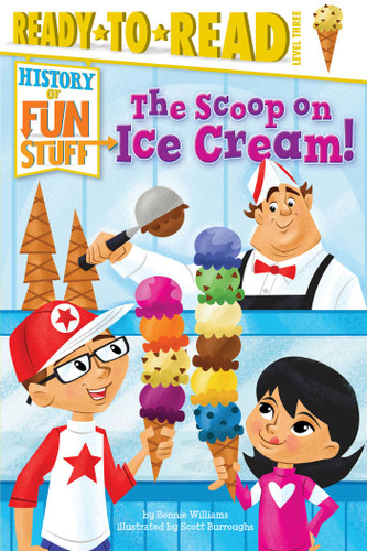The Scoop on Ice Cream!: Ready-to-Read Level 3 (History of Fun Stuff) book cover by Bonnie Williams