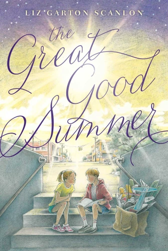 The Great Good Summer book cover by Liz Garton Scanlon
