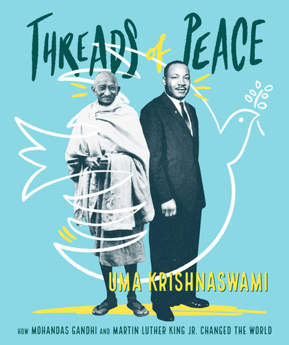 Threads of Peace: How Mohandas Gandhi and Martin Luther King Jr. Changed the World book cover by Uma Krishnaswami