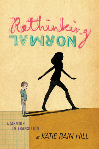 Rethinking Normal: A Memoir in Transition book cover by Katie Rain Hill