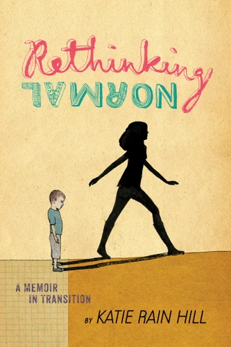 Rethinking Normal: A Memoir in Transition book cover by Katie Rain Hill