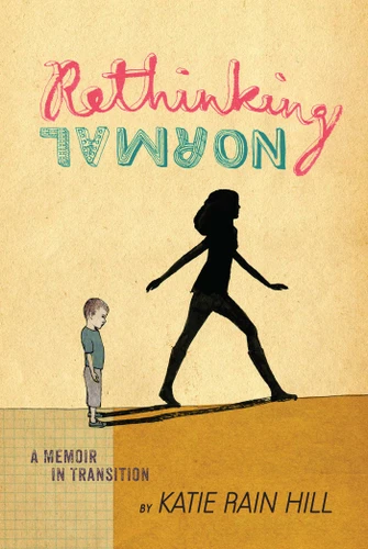 Rethinking Normal: A Memoir in Transition book cover by Katie Rain Hill