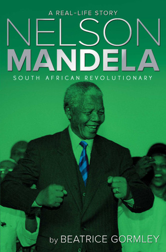 Nelson Mandela: South African Revolutionary (A Real-Life Story) book cover by Beatrice Gormley