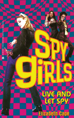 Live and Let Spy (Spy Girls) book cover by Elizabeth Cage