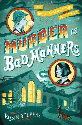 Murder Is Bad Manners (A Murder Most Unladylike Mystery) book cover by Robin Stevens