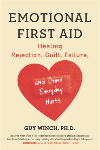 Emotional First Aid: Healing Rejection, Guilt, Failure, and Other Everyday Hurts book cover by Guy Winch, Ph.D.