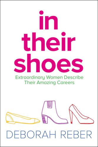 In Their Shoes: Extraordinary Women Describe Their Amazing Careers book cover by Deborah Reber