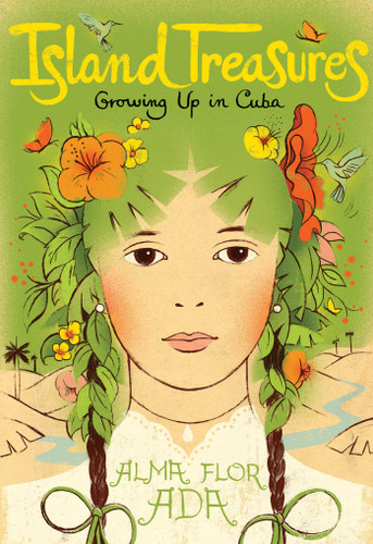 Island Treasures: Growing Up in Cuba book cover by Alma Flor Ada