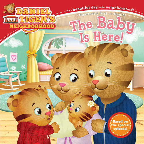 The Baby Is Here! (Daniel Tiger's Neighborhood) book cover by 