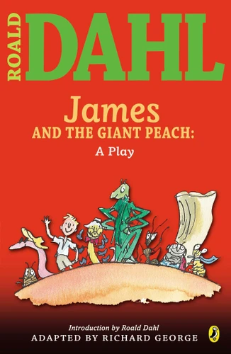 James and the Giant Peach: a Play book cover by Roald Dahl