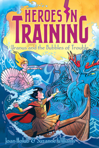 Uranus and the Bubbles of Trouble (Heroes in Training) book cover by Joan Holub, Suzanne Williams
