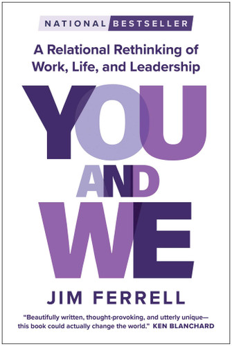 You and We: A Relational Rethinking of Work, Life, and Leadership book cover by Jim Ferrell