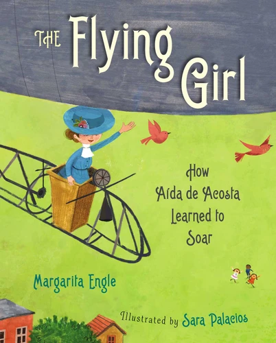 The Flying Girl: How Aida de Acosta Learned to Soar book cover by Margarita Engle