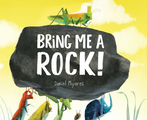 Bring Me a Rock! book cover by Daniel Miyares