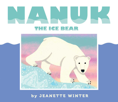Nanuk the Ice Bear book cover by Jeanette Winter