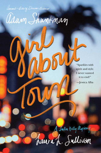 Girl about Town: A Lulu Kelly Mystery book cover by Adam Shankman, Laura L. Sullivan