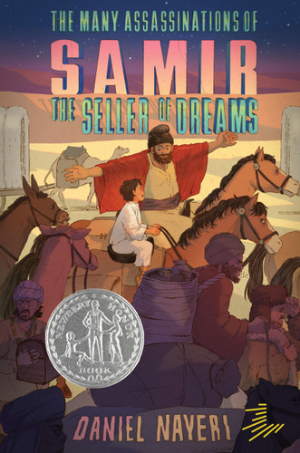 The Many Assassinations of Samir, the Seller of Dreams: Newbery Honor Award Winner book cover by Daniel Nayeri Nayeri