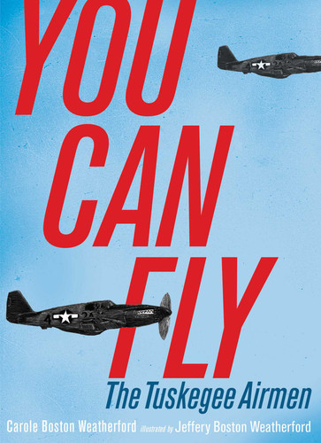 You Can Fly: The Tuskegee Airmen book cover by Carole Boston Weatherford