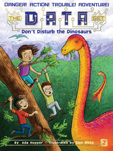 Don't Disturb the Dinosaurs (The DATA Set) book cover by Ada Hopper
