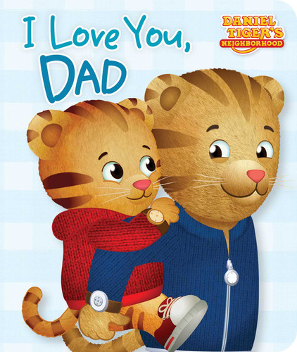 I Love You, Dad (Daniel Tiger's Neighborhood) book cover by 