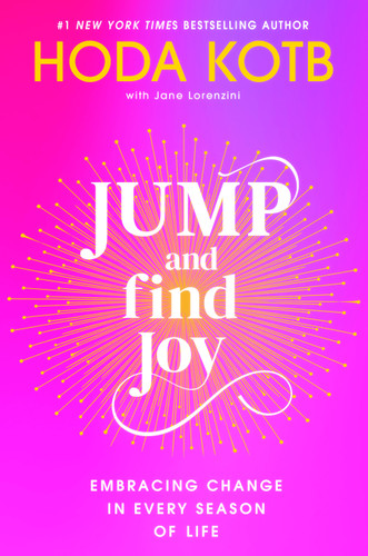 Jump and Find Joy: Embracing Change in Every Season of Life book cover by Hoda Kotb