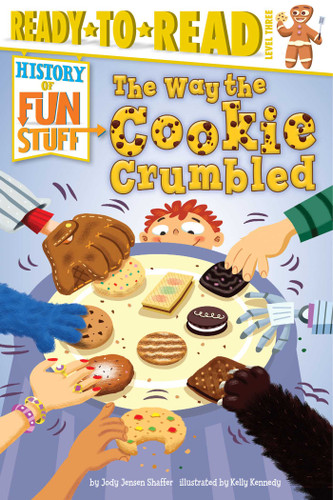 The Way the Cookie Crumbled: Ready-to-Read Level 3 (History of Fun Stuff) book cover by Jody Jensen Shaffer