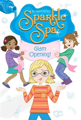 Glam Opening! (Sparkle Spa) book cover by Jill Santopolo