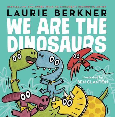 We Are the Dinosaurs book cover by Laurie Berkner