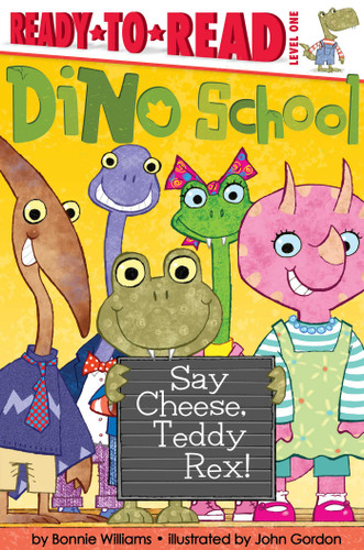 Say Cheese, Teddy Rex!: Ready-to-Read Level 1 (Dino School) book cover by Bonnie Williams
