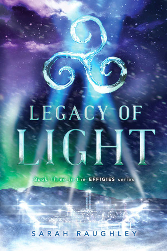 Legacy of Light (The Effigies) book cover by Sarah Raughley