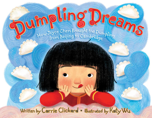 Dumpling Dreams: How Joyce Chen Brought the Dumpling from Beijing to Cambridge book cover by Carrie Clickard