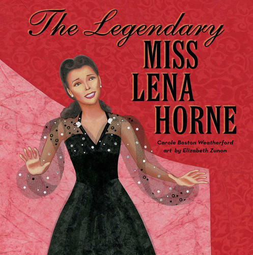 The Legendary Miss Lena Horne book cover by Carole Boston Weatherford