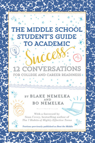 The Middle School Student's Guide to Academic Success: 12 Conversations for College and Career Readiness book cover by Blake Nemelka, Bo Nemelka