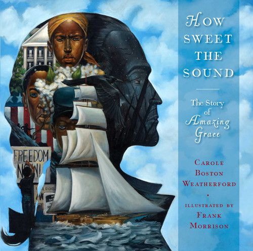 How Sweet the Sound: The Story of Amazing Grace book cover by Carole Boston Weatherford
