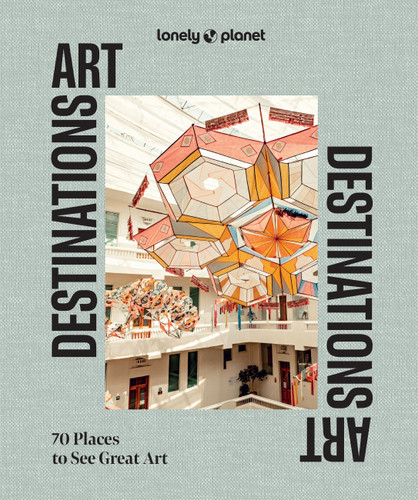 Lonely Planet Art Destinations: 70 Places to See Great Art | From Epic Street Murals to Masterpieces | Explore the Artistic Heritage of Cities & Regions (Lonely Planet) book cover by Lonely Planet