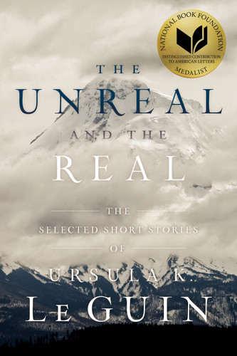 The Unreal and the Real: The Selected Short Stories of Ursula K. Le Guin book cover by Ursula  K. Le Guin