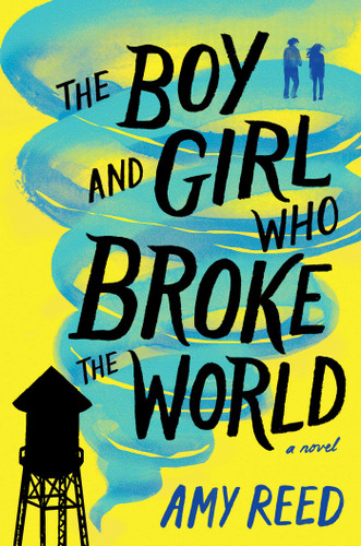 The Boy and Girl Who Broke the World book cover by Amy Reed