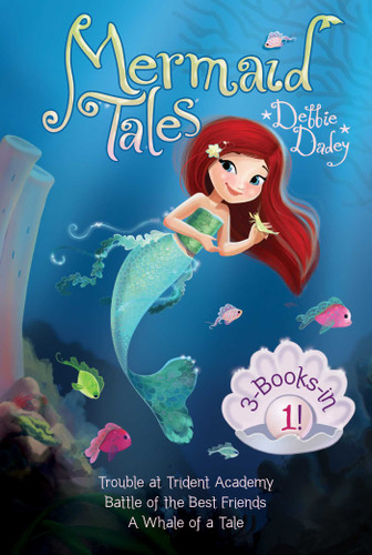 Mermaid Tales 3-Books-in-1!: Trouble at Trident Academy; Battle of the Best Friends; A Whale of a Tale (Mermaid Tales) book cover by Debbie Dadey
