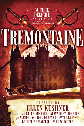 Tremontaine book cover by Ellen Kushner, Malinda Lo, Alaya Dawn Johnson, Joel Derfner, Racheline Maltese, Patty Bryant, Paul Witcover