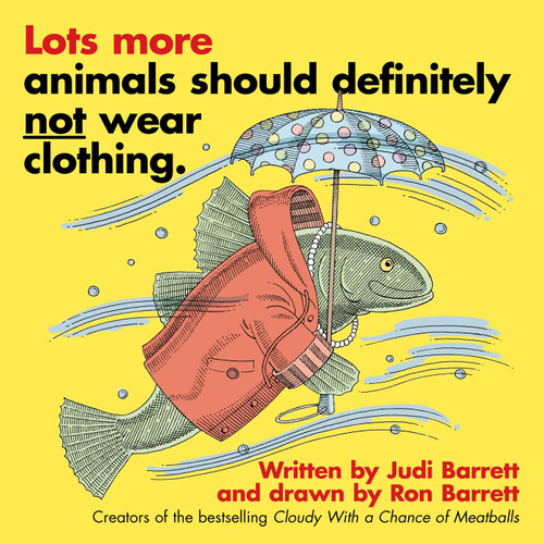 Lots More Animals Should Definitely Not Wear Clothing. book cover by Judi Barrett
