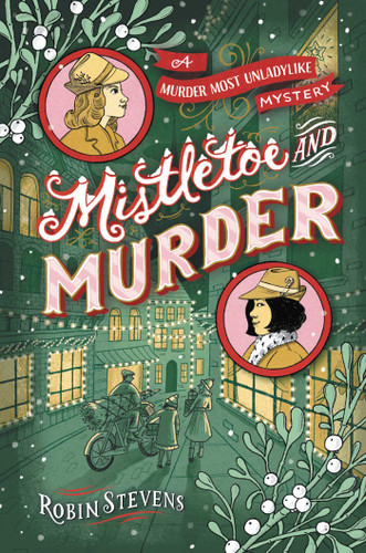 Mistletoe and Murder (A Murder Most Unladylike Mystery) book cover by Robin Stevens