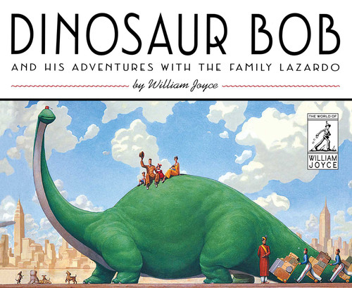 Dinosaur Bob and His Adventures with the Family Lazardo (The World of William Joyce) book cover by William Joyce