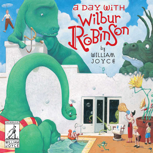 A Day with Wilbur Robinson (The World of William Joyce) book cover by William Joyce
