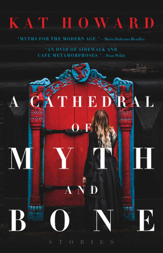 A Cathedral of Myth and Bone: Stories book cover by Kat Howard