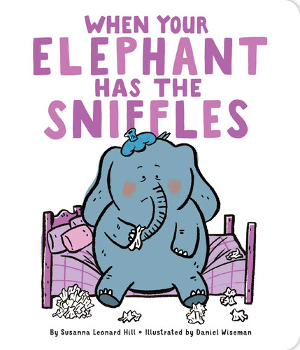 When Your Elephant Has the Sniffles (When Your...) book cover by Susanna Leonard Hill