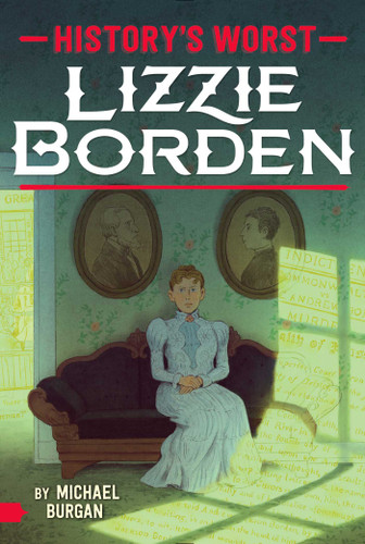 Lizzie Borden (History's Worst) book cover by Michael Burgan